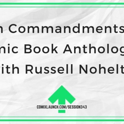 Ten Commandments of Comic Book Anthologies with Russell Nohelty