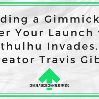 Finding a Gimmick to Power Your Launch with “Cthulhu Invades…” Creator Travis Gibb