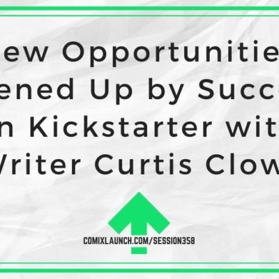 New Opportunities Opened Up by Success on Kickstarter with Writer Curtis Clow