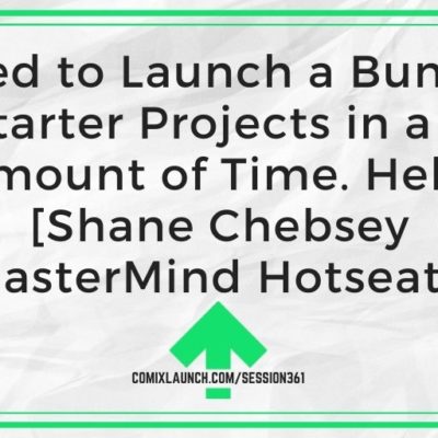 I Need to Launch a Bunch of Kickstarter Projects in a Short Amount of Time. Help! [Shane Chebsey MasterMind Hotseat]
