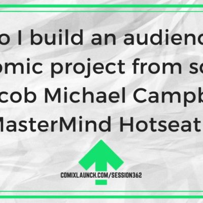 How do I build an audience for a new comic project from scratch? [Jacob Michael Campbell MasterMind Hotseat]