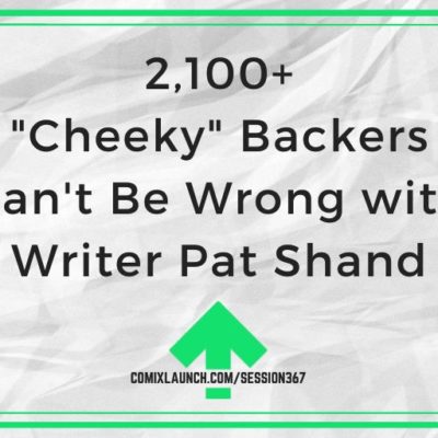 2,100+ “Cheeky” Backers Can’t Be Wrong with Writer Pat Shand