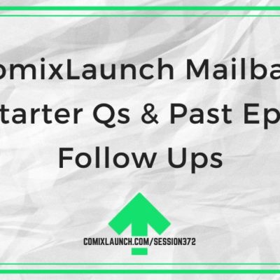 ComixLaunch Mailbag: Kickstarter Qs & Past Episode Follow Ups