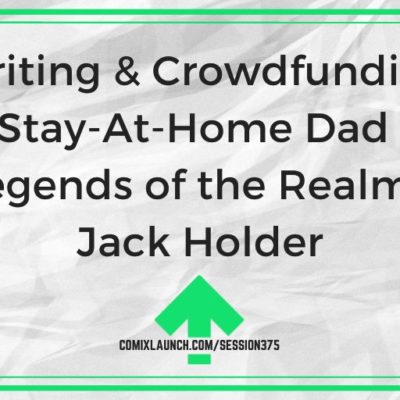Writing & Crowdfunding as a Stay-At-Home Dad with Legends of the Realm’s Jack Holder