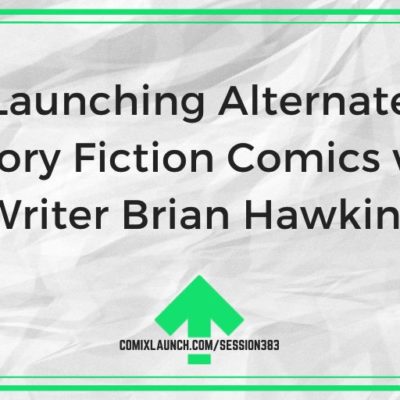 Launching Alternate History Fiction Comics with Writer Brian Hawkins