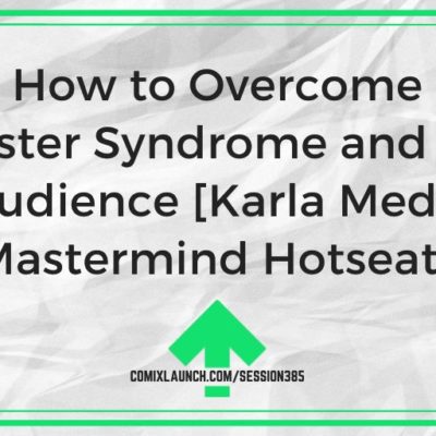 How to Overcome Imposter Syndrome and Build an Audience [Karla Medrano Mastermind Hotseat]