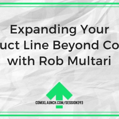 Expanding Your Product Line Beyond Comics with Rob Multari