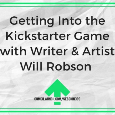 Getting Into the Kickstarter Game with Writer & Artist Will Robson