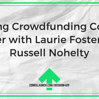 Making Crowdfunding Comics Easier with Laurie Foster and Russell Nohelty
