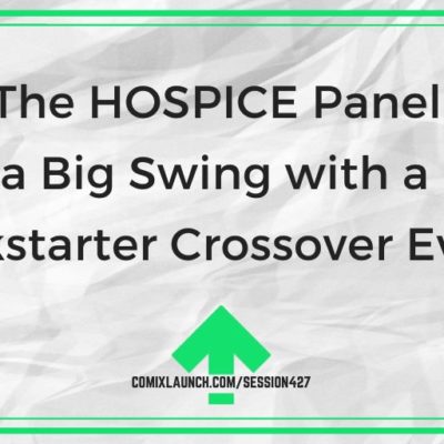 The HOSPICE Panel: Taking a Big Swing with a Unique Kickstarter Crossover Event