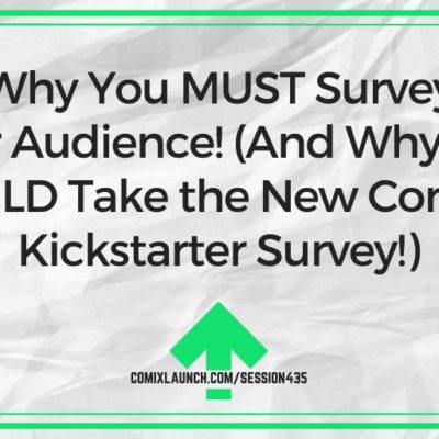 Why You MUST Survey Your Audience! (And Why You SHOULD Take the New Comics & Kickstarter Survey!)