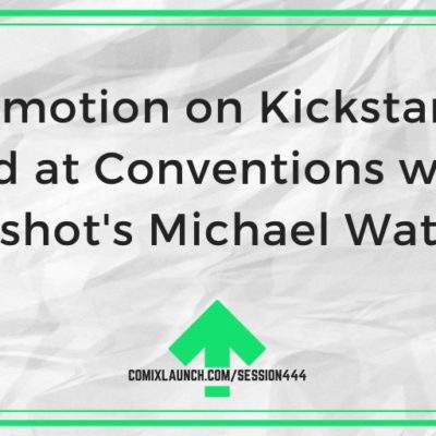 Promotion on Kickstarter and at Conventions with Hotshot’s Michael Watson