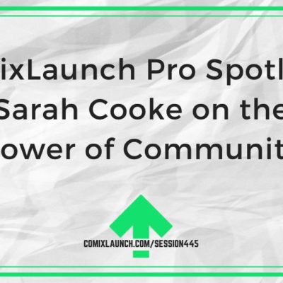 ComixLaunch Pro Spotlight: Sarah Cooke on the Power of Community