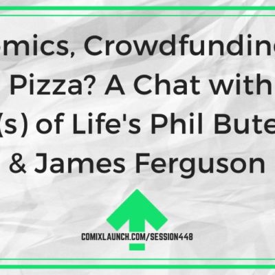 Comics, Crowdfunding… and Pizza? A Chat with the Slice(s) of Life’s Phil Butehorn & James Ferguson