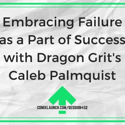 Embracing Failure as a Part of Success with Dragon Grit’s Caleb Palmquist