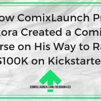 How ComixLaunch Pro Ted Sikora Created a Comic Book Universe on His Way to Raising $100K on Kickstarter