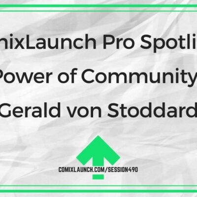 ComixLaunch Pro Spotlight: The Power of Community with Gerald von Stoddard