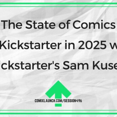 The State of Comics on Kickstarter in 2025 with Kickstarter’s Sam Kusek
