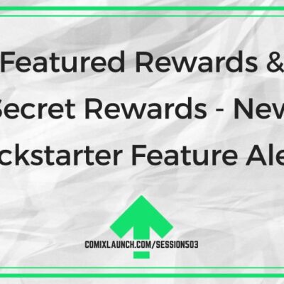 Featured Rewards & Secret Rewards – New Kickstarter Feature Alert