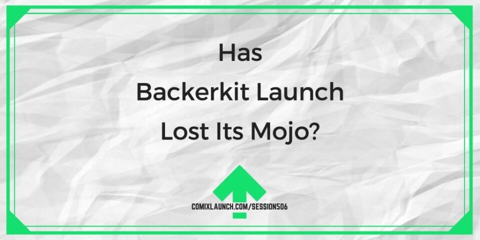 Has Backerkit Launch Lost Its Mojo? – ComixLaunch