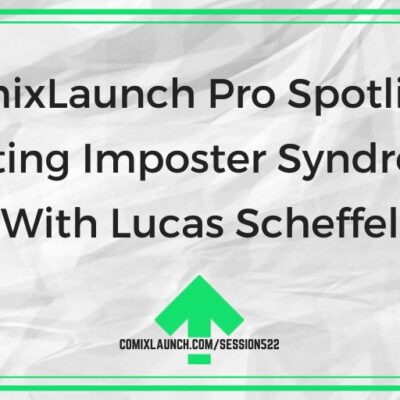 ComixLaunch Pro Spotlight: Beating Imposter Syndrome With Lucas Scheffel