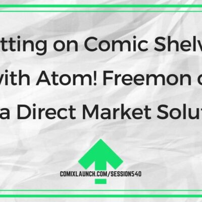 Getting on Comic Shelves with Atom! Freemon of Prana Direct Market Solutions