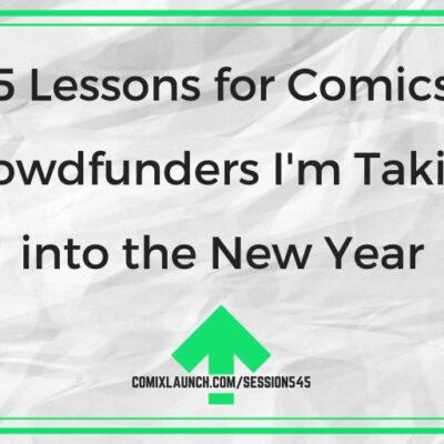 5 Lessons for Comics Crowdfunders I’m Taking into the New Year